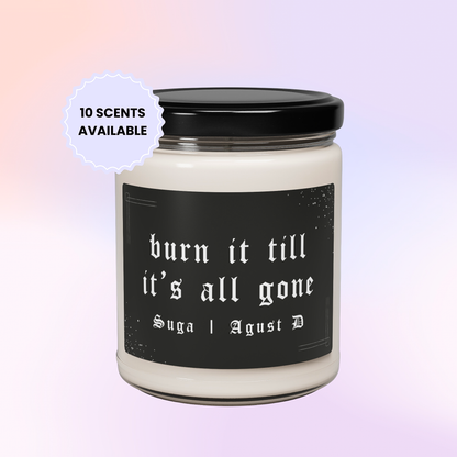 Burn it Till It's All Gone Candle, Yoongi, Kpop Merch, Gift for Army, Soy Wax Candle, Multiple Scents